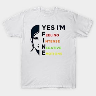 Yes I'm Fine - Feeling Intense Negative Emotions T-Shirt